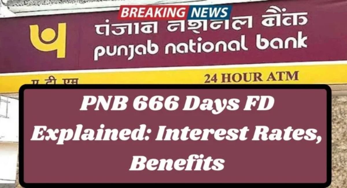PNB 666 Days FD Explained